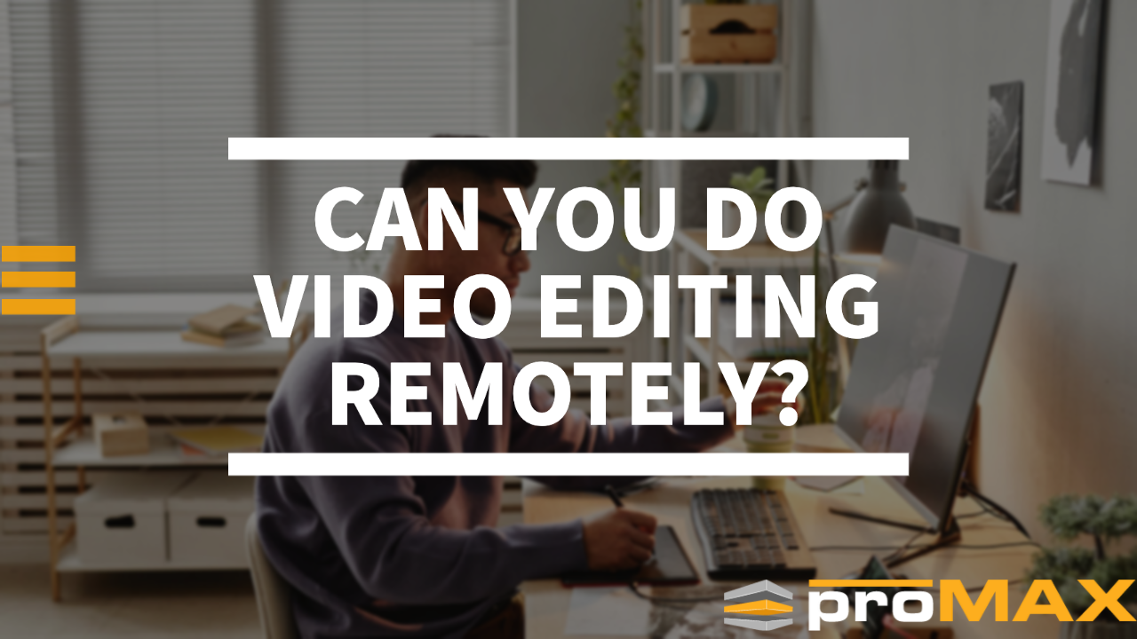 can-you-do-video-editing-remotely